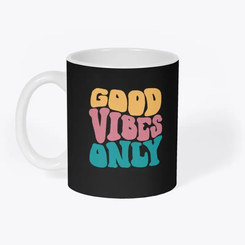 Good Vibes Only 