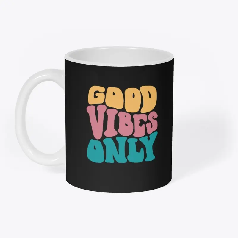 Good Vibes Only 